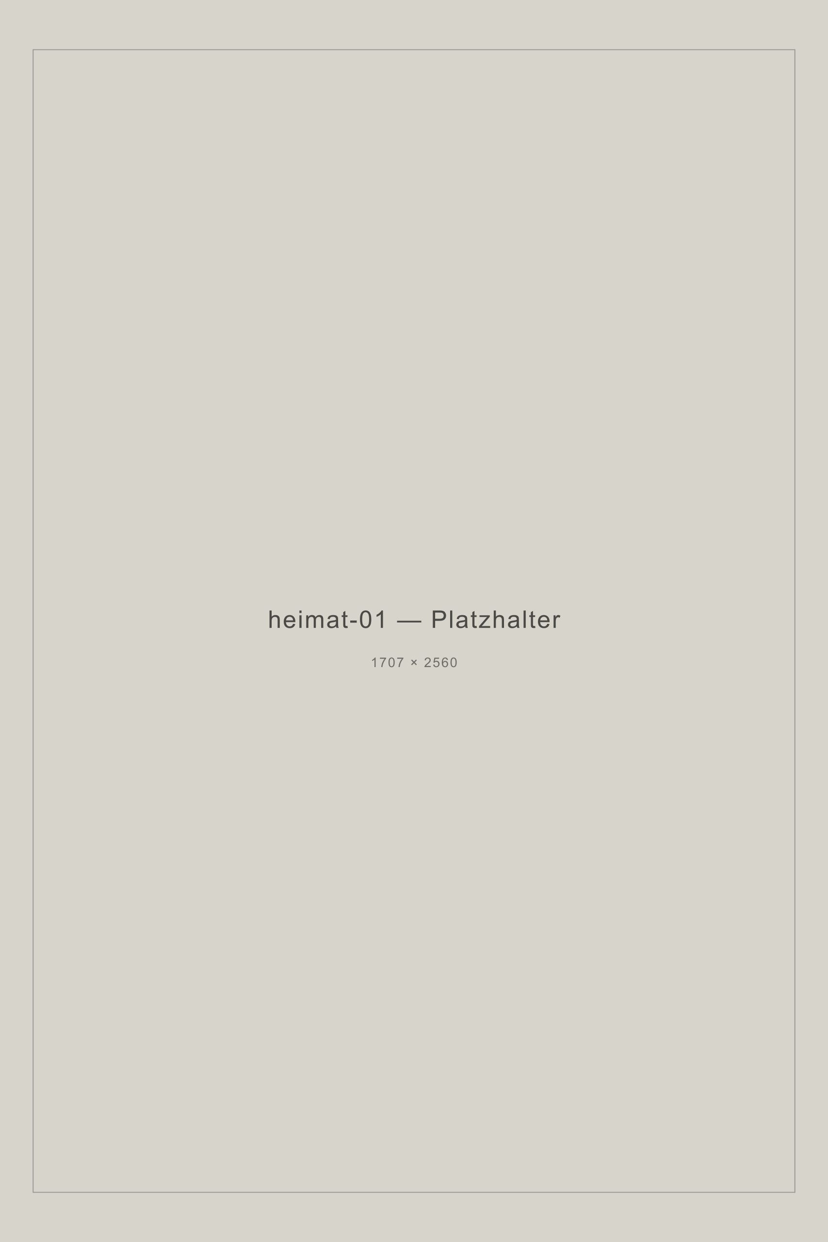 Platzhalter, Hochformat, Serie Heimat